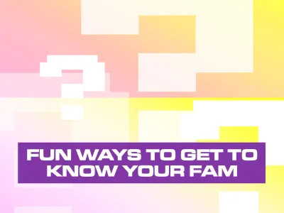 fun ways to get to know your fam