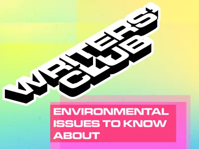 21_20_005_BLOG&SOCIAL ASSETS- Writer's Club #3 Environmental Issues To Know About_BLOG TILE_V1
