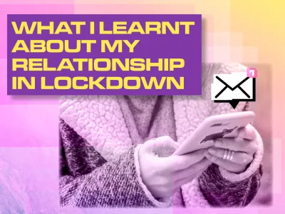 WHAT I LEARNT ABOUT MY RELATIONSHIP IN LOCKDOWN_BLOG TILE