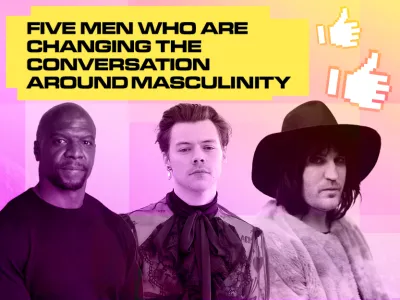  FIVE MEN WHO ARE CHANGING THE CONVERSATION AROUND MASCULINITY