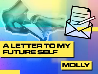 A LETTER TO MY FUTURE SELF