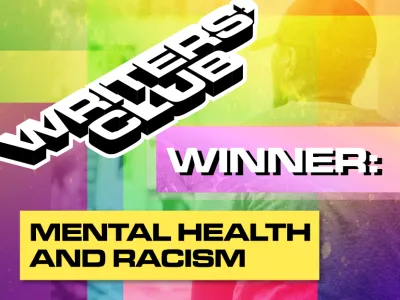 22_22_027 WRITERS' CLUB WINNING ENTRY MENTAL HEALTH AND RACISM_BLOG TILE_V1.png