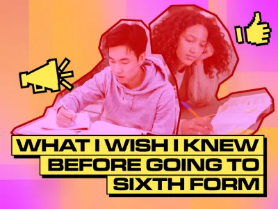 WHAT I WISH I KNEW BEFORE GOING TO SIXTH FORM