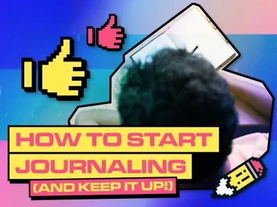 HOW TO START JOURNALING (AND KEEP IT UP!)
