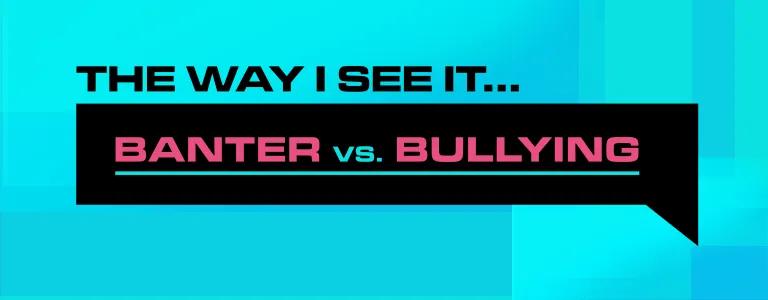 Banter vs Bullying header