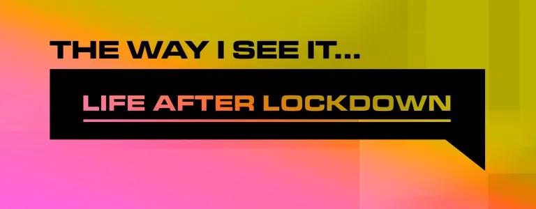 The-Way-I-See-It-Life_After_Lockdown header