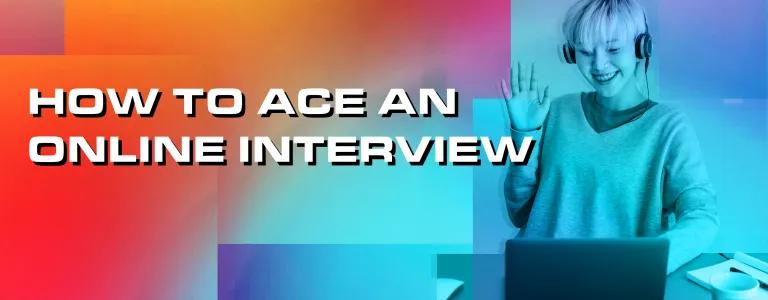 How To Ace An Online Interview
