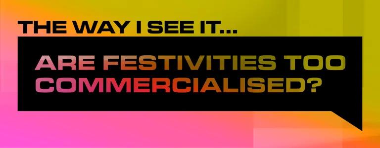 TWISI ARE FESTIVITIES TOO COMMERCIALISED__BLOG HEADER