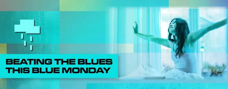 BEATING THE BLUES THIS BLUE MONDAY_BLOG HEADER