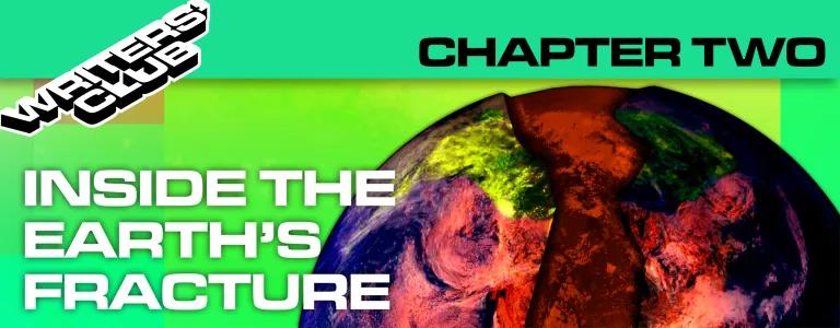 Inside the Earth's Fracture Chapter Two_BLOG HEADER