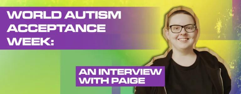 22_17_034 - World Autism Acceptance Week - Paige Podcast interview_BLOG HEADER_V1.png