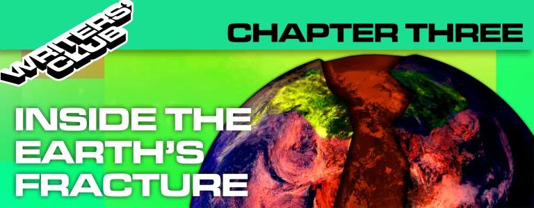22_18_001 INSIDE THE EARTH'S FRACTURE CHAPTER THREE_BLOG HEADER_V1.png