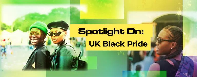 22_20_039 - Spotlight On- UK Black Pride_BLOG_HEADER.png