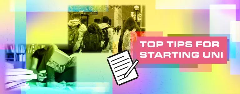 TOP TIPS FOR STARTING UNI Blog Image. Bright colours, features someone reading in bottom middle 