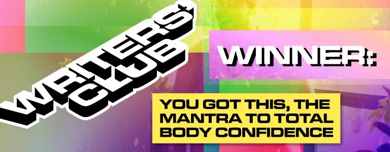 22_21_009 WRITERS' CLUB WINNER YOU GOT THIS, THE MANTRA TO TOTAL BODY CONFIDENCE_BLOG HEADER_V1.png
