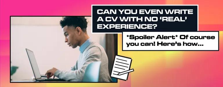 CAN YOU EVEN WRITE A CV WITH NO 'REAL' EXPERIENCE__BLOG HEADER