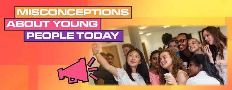 22_22_010 MISCONCEPTIONS ABOUT YOUNG PEOPLE TODAY_BLOG HEADER_V1.png