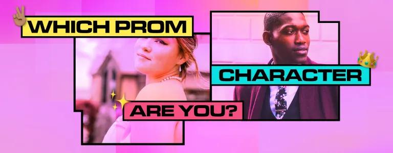 WHICH PROM CHARACTER ARE YOU__
