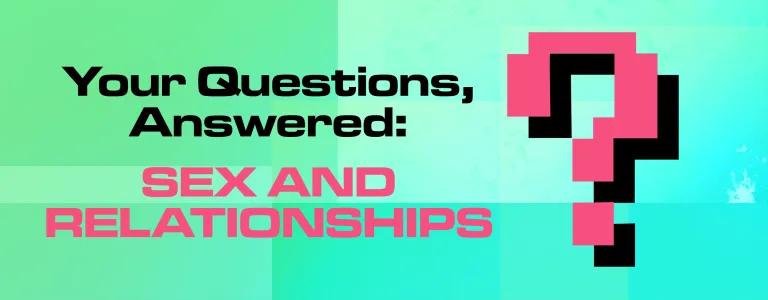 ASK US ANYTHING SEX AND RELATIONSHIPS_BLOG HEADER