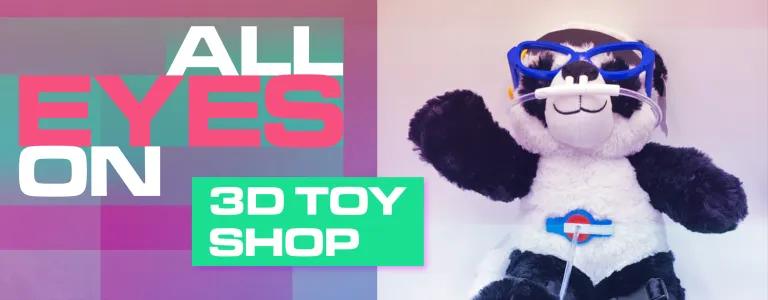 ALL EYES ON 3D TOY SHOP-
