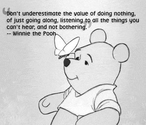 Winnie the Pooh - don't underestimate the value of doing nothing