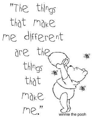 Winnie the Pooh - the things that make me different make me, me